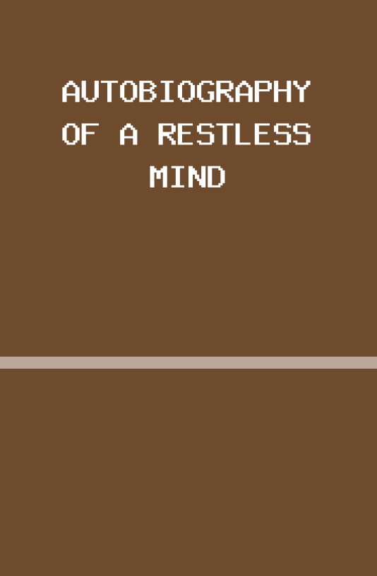 Autobiography of a Restless Mind