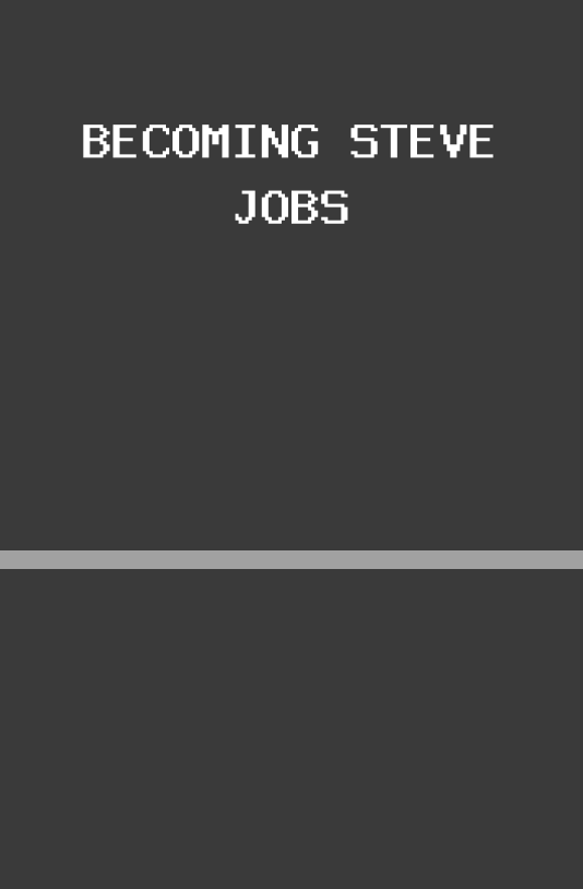 Becoming Steve Jobs
